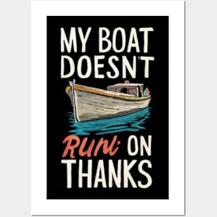 My Boat Doesnt Run On Thanks Posters and Art